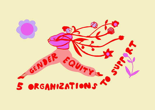 5 ORGANIZATIONS FIGHTING FOR GENDER EQUITY